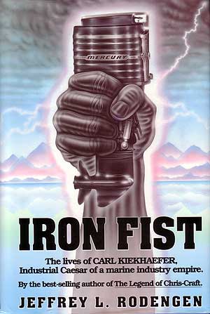 uthor Jeffrey Rodengen's biography of Carl Kiekhaefer, Iron Fist: The Lives of Carl Kiekhaefer, chronicles the life of the legendary founder of Mercury Marine.