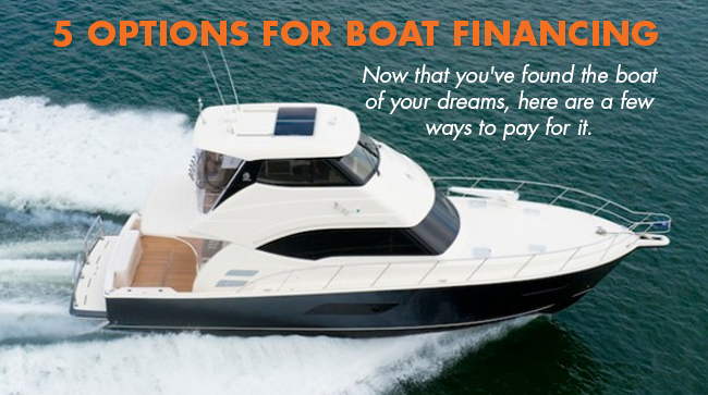 Boat Financing: 5 Options You Need to Know About