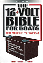 The 12-Volt Bible For Boats covers everything you'll need to know about the electrical systems on your boat.